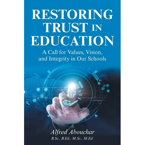 Restoring Trust In Education: A Call for Values, Vision, and Integrity in Our Schools