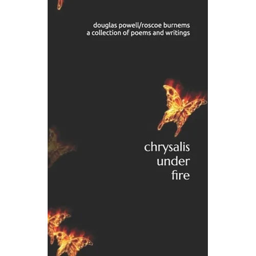chrysalis under fire: a collection of poetry and writings