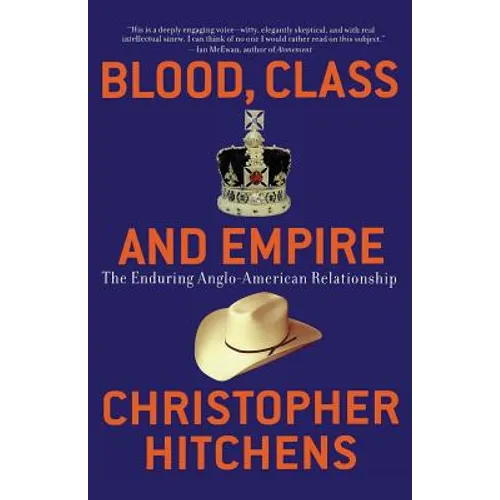 Blood, Class and Empire: The Enduring Anglo-American Relationship