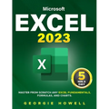 Excel: Learn From Scratch Any Fundamentals, Features, Formulas, & Charts by Studying 5 Minutes Daily Become a Pro Thanks to This Microsoft Excel Bible