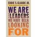 We Are the Leaders We Have Been Looking for