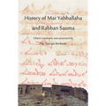 History of Mar Yahballaha and Rabban Sauma: Edited, translated, and annotated by Pier Giorgio Borbone