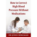 How to Correct High Blood Pressure Without Medications