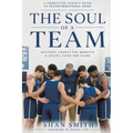The Soul of a Team: A Character Coach's Guide to Transformational Sport