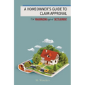 A Homeowner's Guide to Claim Approval: for MAXIMIZING your SETTLEMENT