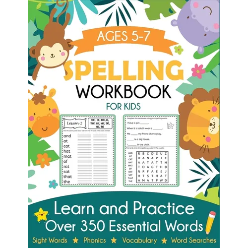 Spelling Workbook for Kids Ages 5-7: Learn and Practice Over 350 Essential Words Including Sight Words and Phonics Activities