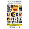 Down and Dirty Pictures: Miramax, Sundance, and the Rise of Independent Film