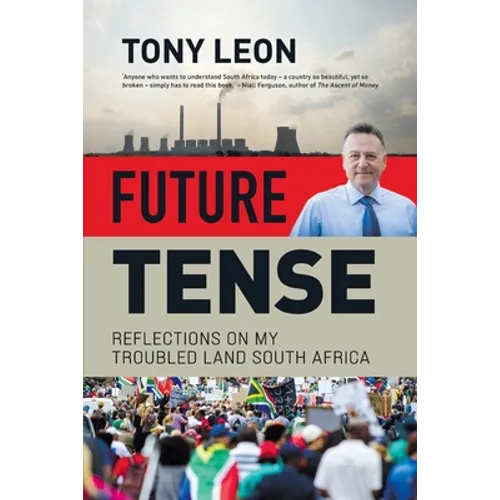 FUTURE TENSE - Reflections on My Troubled Land South Africa