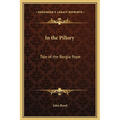In the Pillory: Tale of the Borgia Pope