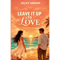 Leave it up to Love: A Romantic Comedy