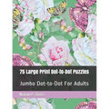75 Large Print Dot-to-Dot Puzzles: Jumbo Dot-to-Dot For Adults