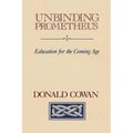 Unbinding Prometheus: Education for the Coming Age