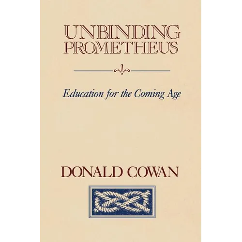 Unbinding Prometheus: Education for the Coming Age