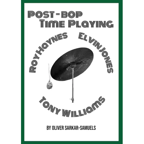 Post-Bop Time Playing: With specfic reference to Tony Williams, Roy Haynes and Elvin Jones