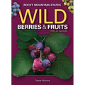 Wild Berries & Fruits Field Guide of the Rocky Mountain States