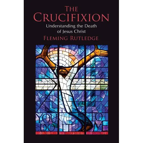 The Crucifixion: Understanding the Death of Jesus Christ