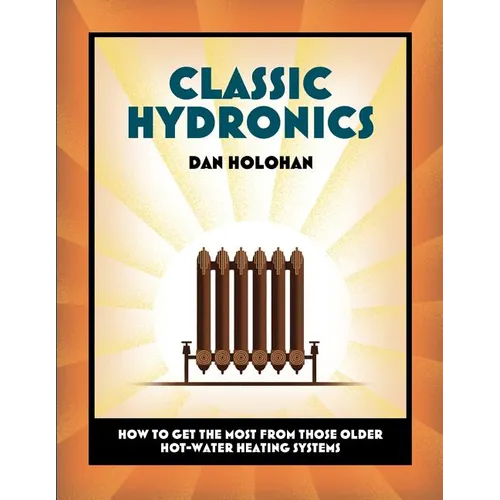 Classic Hydronics: How to Get the Most From Those Older Hot-Water Heating Systems