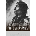 Native American Tribes: The History and Culture of the Shawnee