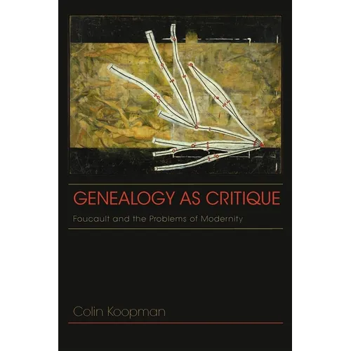 Genealogy as Critique: Foucault and the Problems of Modernity