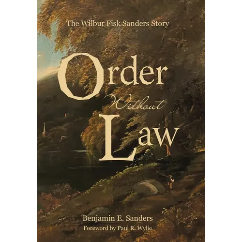 Order Without Law: The Wilbur Fisk Sanders Story