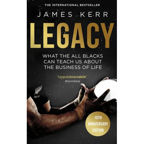 Legacy: What the All Blacks Can Teach Us about the Business of Life