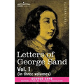 Letters of George Sand, Vol. I (in Three Volumes)