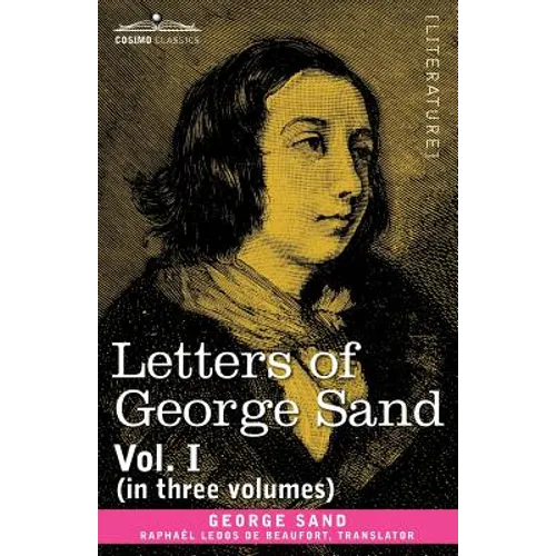 Letters of George Sand, Vol. I (in Three Volumes)