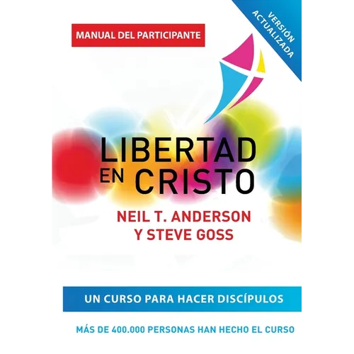 Libertad en Cristo: Curso Para Hacer Discípulos - Guía del Participante