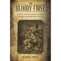 The Bloody First: A History of the 1St Regiment of Virginia Volunteers in the American Civil War
