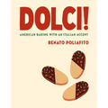 Dolci!: American Baking with an Italian Accent: A Baking Cookbook