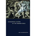 Dangerous Sisters of the Hebrew Bible