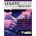 Legato Guitar Technique Mastery: Legato Technique Speed Mechanics, Licks & Sequences For Guitar