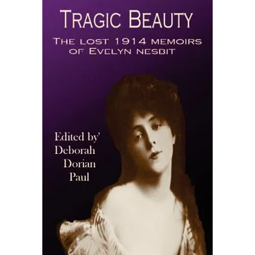 Tragic Beauty: The Lost 1914 Memoirs of Evelyn Nesbit