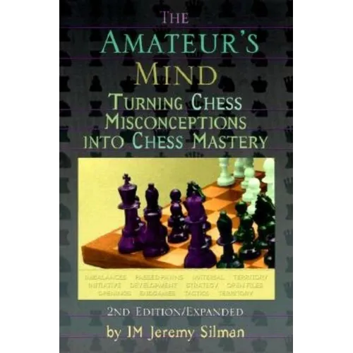The Amateur's Mind: Turning Chess Misconceptions Into Chess Mastery