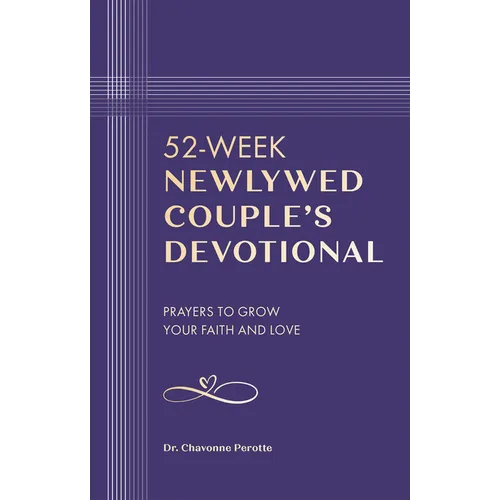 52-Week Newlywed Couple's Devotional: Prayers to Grow Your Faith and Love
