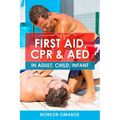 First Aid, CPR & AED: In Adult, Child, Infant
