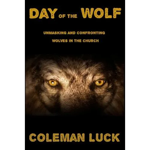 Day of the Wolf: Unmasking and Confronting Wolves in the Church