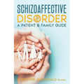 Schizoaffective Disorder: A Patient & Family Guide