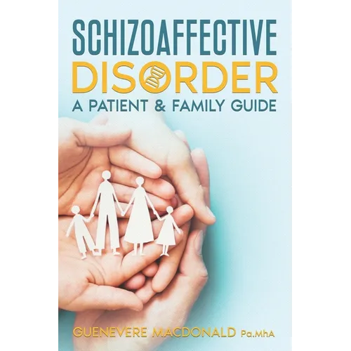 Schizoaffective Disorder: A Patient & Family Guide
