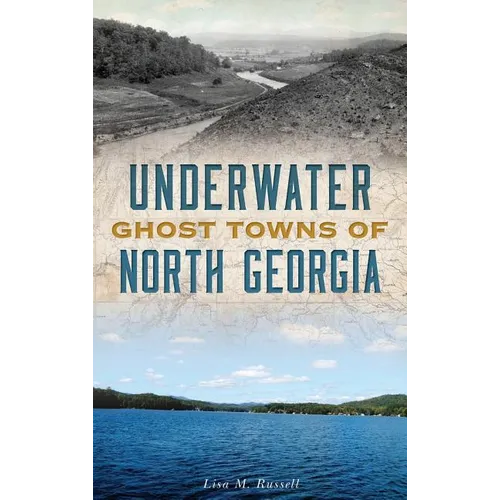 Underwater Ghost Towns of North Georgia