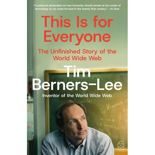 This Is for Everyone: The Unfinished Story of the World Wide Web