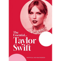 The Essential...Taylor Swift: Her Complete, Beautifully Illustrated Story