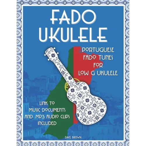 Fado Ukulele: Portuguese Fado Tunes for Low G Ukulele