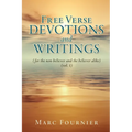Free Verse Devotions and Writings: (for the non-believer and the believer alike) (vol. 1)