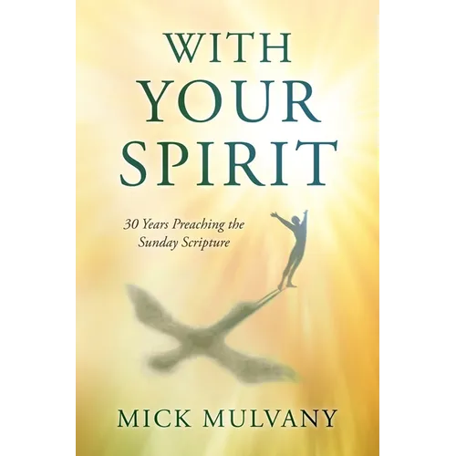 With Your Spirit: 30 Years Preaching the Sunday Scripture