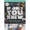 If Only You Knew: Build lives, discover purpose, and thrive as you serve the kids of your church.