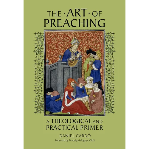 The Art of Preaching: A Theological and Practical Primer