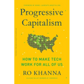 Progressive Capitalism: How to Make Tech Work for All of Us