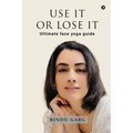 Use it or Lose it: Ultimate face yoga guide