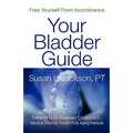 Free Yourself From Incontinence: Your Bladder Guide